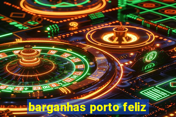 barganhas porto feliz